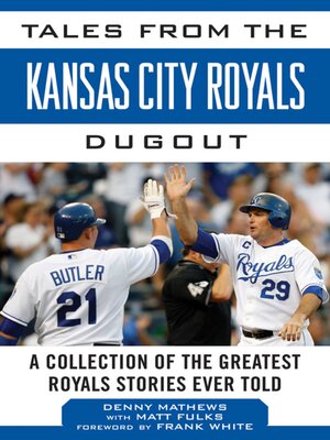 Tales from the Kansas City Royals Dugout: a Collection of the Greatest Royals Stories Ever Told - ebook